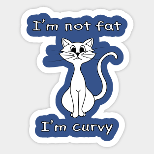 I'm not fat I'm curvy cat Sticker